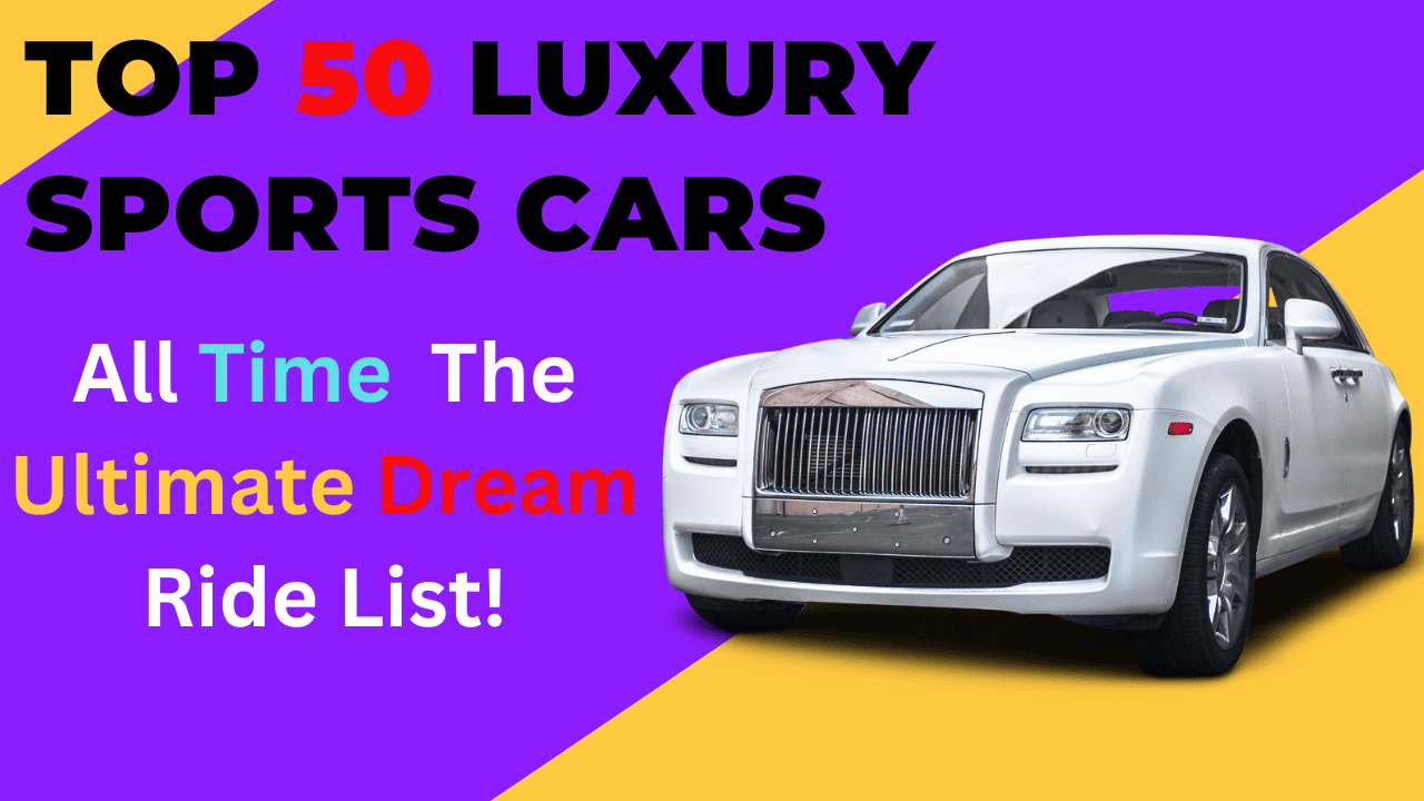 Top 50 Luxury Sports Cars